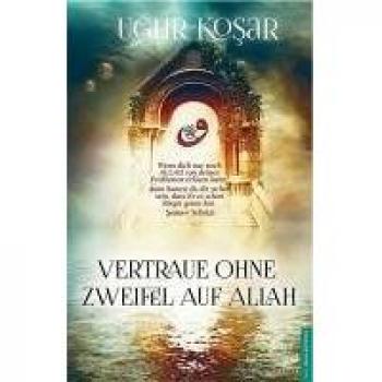 Vertraue ohne Zweifel auf Allah