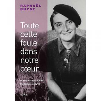 Toute Cette Foule Dans Notre Coeur. Prendre La Route Avec Madeleine Delbrêl (Spiritualité)