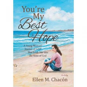 You're My Best Hope: A Young Woman's Journey of Grief That Leads Her into the Arms of God