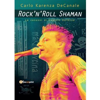 Rock'n'Roll Shaman. Le canzoni di Captain Karenza