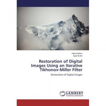 Kadhim, Hala: Restoration of Digital Images Using an Iterative Tikhonov-Miller Filter