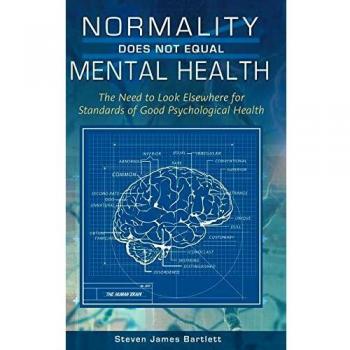 Normality Does Not Equal Mental Health: The Need to Look Elsewhere for Standards of Good Psychological Health