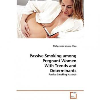 Passive Smoking among Pregnant Women With Trends and Determinants