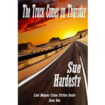 The Truck Comes on Thursday: Book 1 in the Loni Wagner Crime Fiction Series