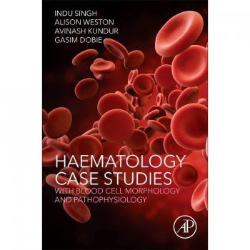 Haematology Case Studies with Blood Cell Morphology and Pathophysiology