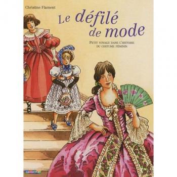 Le défilé de mode : Petit voyage dans l'histoire du costume féminin