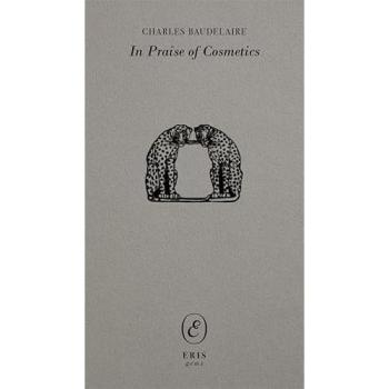 Charles Baudelaire In Praise of Cosmetics