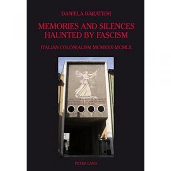 Memories and Silences Haunted by Fascism: Italian Colonialism MCMXXX-MCMLX