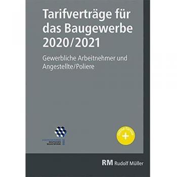 Tarifverträge für das Baugewerbe 2020/2021: Gewerbliche Arbeitnehmer und Angestellte/Poliere.