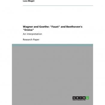 Wagner and Goethe: Faust and Beethoven's Eroica: An interpretation