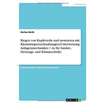 Biegen von Kupferrohr und montieren mit Klemmringverschraubungen