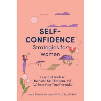 Self-Confidence Strategies for Women: Essential Tools to Increase Self-Esteem and Achieve Your True Potential