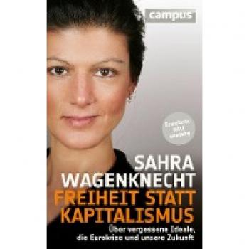 Wagenknecht, Sahra: Freiheit statt Kapitalismus