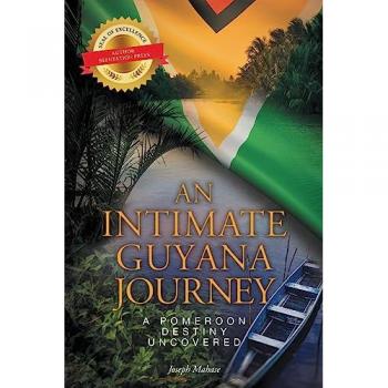Mahase, Joseph: An Intimate Guyana Journey: A Pomeroon Destiny Uncovered