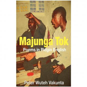 Vakunta, Peter Wuteh: Majunga Tok: Poems in Pidgin English