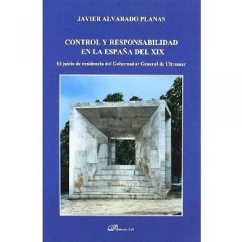 Control y responsabilidad en la españa del xix: El juicio de residencia del gobernador general de ultramar (Tapa blanda).