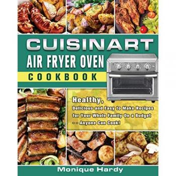 Hardy, Monique: Cuisinart Air Fryer Oven Cookbook