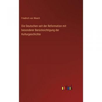 Die Deutschen seit der Reformation mit besonderer Berücksichtigung der Kulturgeschichte