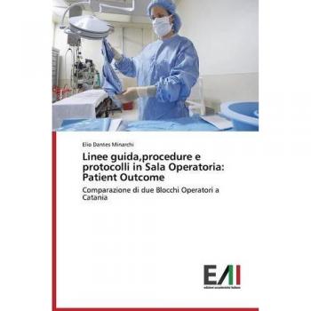 Linee guida,procedure e protocolli in Sala Operatoria: Patient Outcome: Comparazione di due Blocchi Operatori a Catania