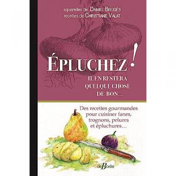 Épluchez ! Il en restera quelque chose de bon...