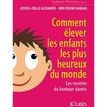 Comment élever les enfants les plus heureux du monde