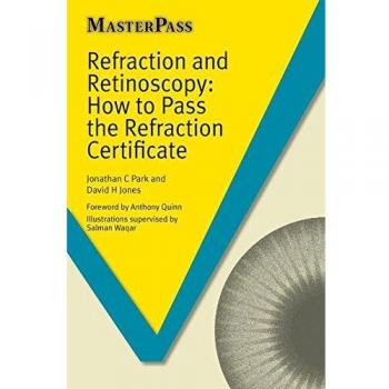 Refraction and Retinoscopy: How to Pass the Refraction Certificate