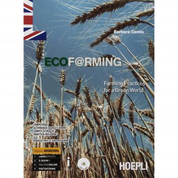 Ecof@rming. Farming practices for a green world. Per gli Ist. tecnici e professionali. Con ebook. Con espansione online