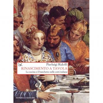 Rinascimento a tavola. La cucina e il banchetto nelle corti italiane