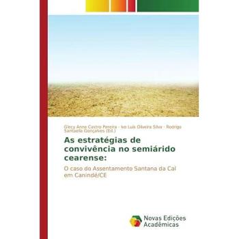 As estratégias de convivência no semiárido cearense:: O caso do Assentamento Santana da Cal em Canindé/CE