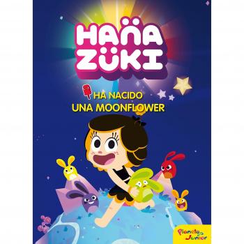 Hanazuki. Ha nacido una Moonflower: Cuento (Tapa dura).