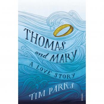 Tim Parks Thomas And Mary: A Love Story