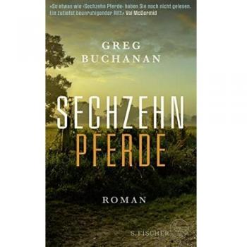 Sechzehn Pferde: Roman
