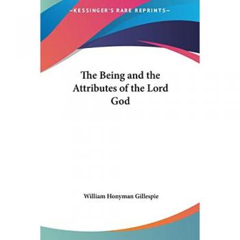 The Being And The Attributes Of The Lord God