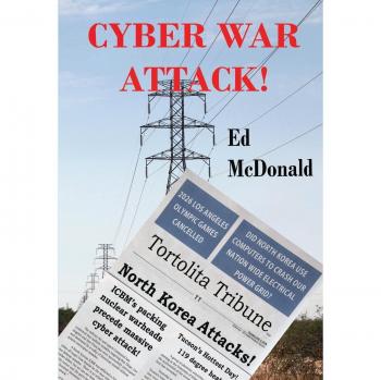 Cyber War Attack!: The future comes rushing at us with all the inevitability of sundown