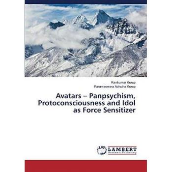 Avatars – Panpsychism, Protoconsciousness and Idol as Force Sensitizer
