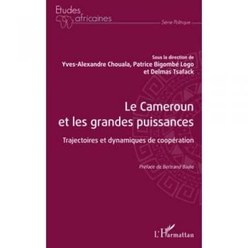 Le Cameroun et les grandes puissances: Trajectoires et dynamiques de coopération
