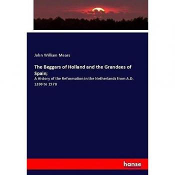 The Beggars of Holland and the Grandees of Spain;
