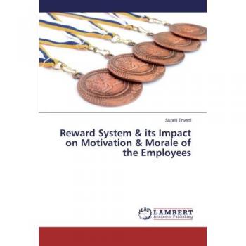 Trivedi, Supriti: Reward System & its Impact on Motivation & Morale of the Employees
