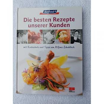 Alfons Schuhbeck Bofrost. Die Besten Rezepte Unserer Kunden. Das Kochbuch.