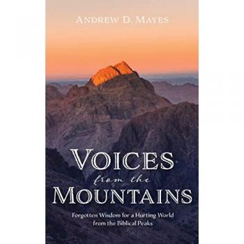 Voices from the Mountains: Forgotten Wisdom for a Hurting World from the Biblical Peaks