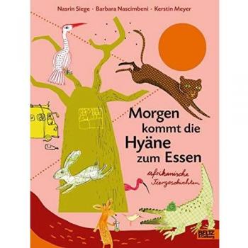 Morgen kommt die Hyäne zum Essen | Nasrin Siege
