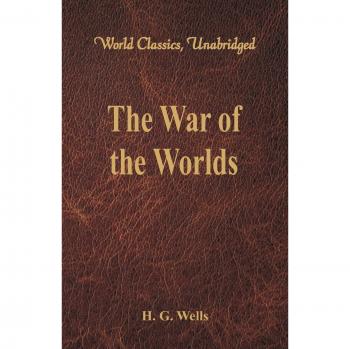 The War of the Worlds (World Classics, Unabridged)