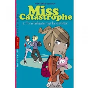 Miss Catastrophe, Tome 1 : On n'embrasse pas les sorcières