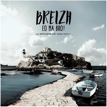 Breizh : Eo Ma Bro ! La Bretagne est mon pays !