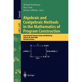 Algebraic and Coalgebraic Methods in the Mathematics of Program Construction