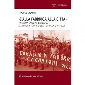 Â«Dalla fabbrica alla cittÃ Â». Conflitto sociale e sindacato alla Cucirini Cantoni Coats di Lucca