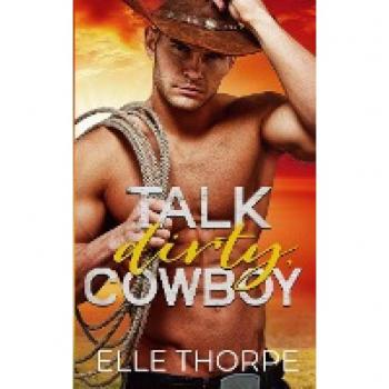 Thorpe, Elle: Talk Dirty, Cowboy