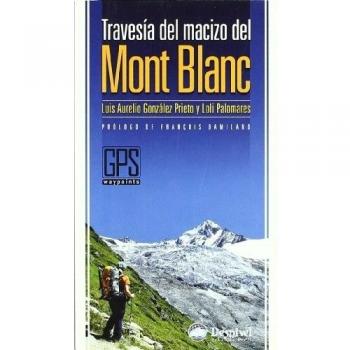 Travesia del macizo del mont blanc (Guia Montañera)