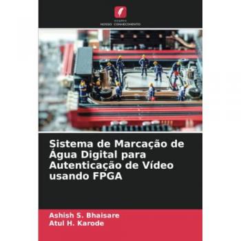Sistema de Marcação de Água Digital para Autenticação de Vídeo usando FPGA