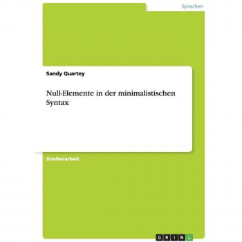 Quartey, Sandy: Null-Elemente in der minimalistischen Syntax